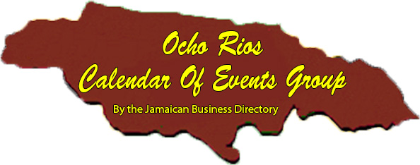 Ocho Rios Calendar of Events Group by the Jamaican Business & Tourism Directory
